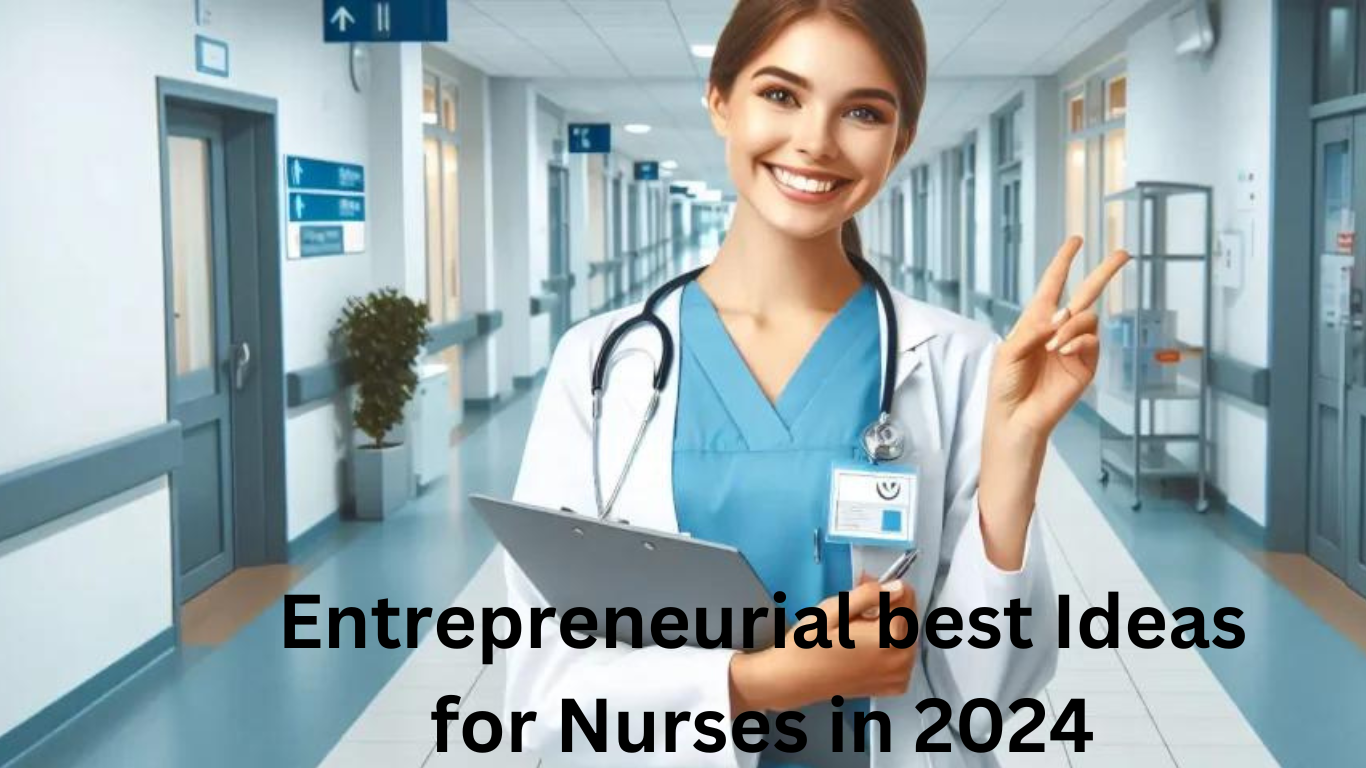 Entrepreneurial best Ideas for Nurses in 2024