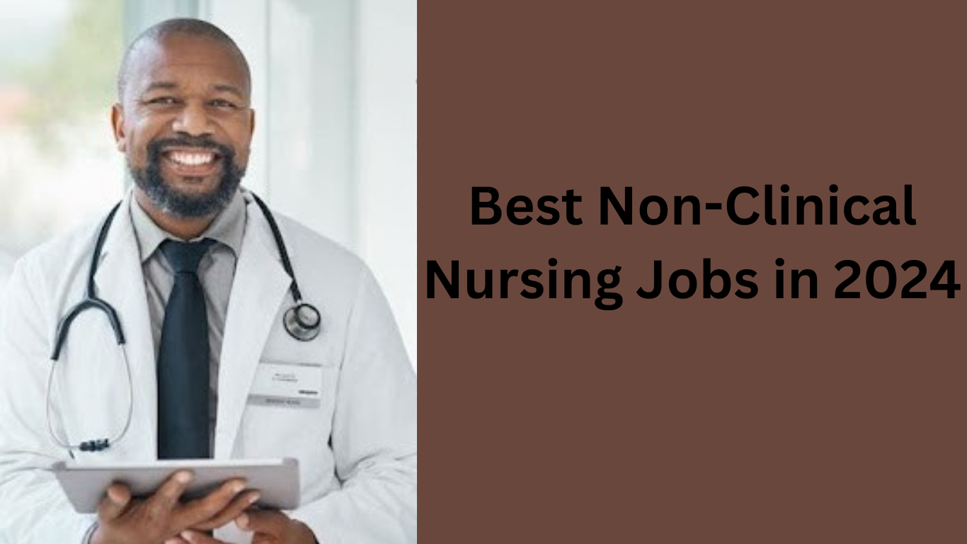 Best Non-Clinical Nursing Jobs in 2024